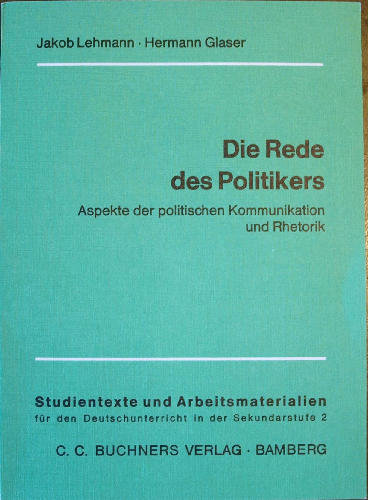 Die Rede des Politikers.: Aspekte der politischen Kommunikation und Rhetorik. Books