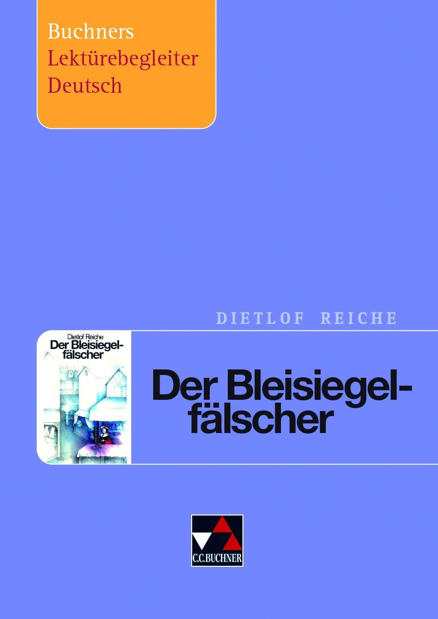 Buchners Lektürebegleiter Deutsch / Reiche, Der Bleisiegelfälscher Study Guides