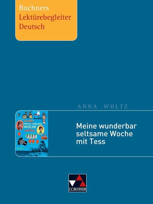 Buchners Lektürebegleiter Deutsch / Woltz, Meine wunderbar seltsame Woche mit Tess Study Guides