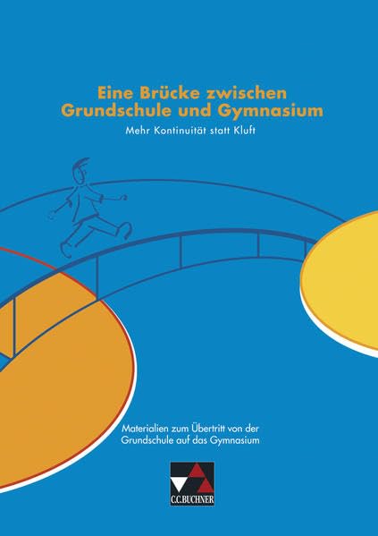 Zwischen Grundschule und Gymnasium / Brücke zwischen Grundschule und Gymnasium: Mehr Kontinuität statt Kluft. Materialien zum Übertritt von der Grundschule auf das Gymnasium Study Guides