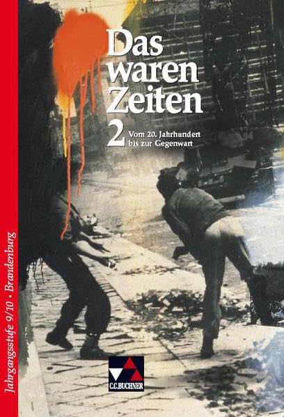 Das waren Zeiten – Brandenburg / Unterrichtswerk für Geschichte an Gymnasien, Sekundarstufe I: Das waren Zeiten – Brandenburg / Das waren Zeiten ... I / Für die Jahrgangsstufen 9 und 10 General education