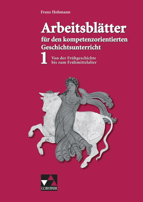 Arbeitsblätter für den kompetenzorientierten Geschichtsunterricht / Arbeitsblätter für den kompetenzorientierten GU 1 Learning & Reference