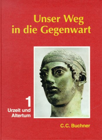 Unser Weg in die Gegenwart, Neubearbeitung, Bd.1, Urzeit und Altertum Learning & Reference