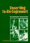 Unser Weg in die Gegenwart - Neu: Grundwissen: Grundwissen Geschichte. Sekundarstufe I Study Guides