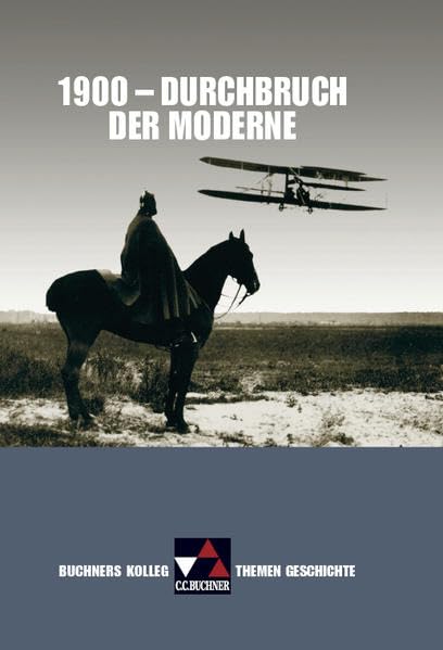 Buchners Kolleg. Themen Geschichte. 1900 - Durchbruch der Moderne? Study Guides
