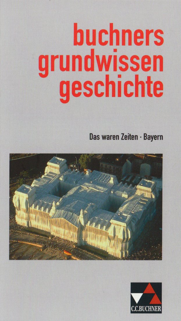 Buchners Grundwissen Geschichte: Das waren Zeiten - Bayern. (Lehrwerkunabhängig) Study Guides