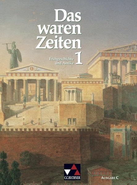 Das waren Zeiten 1 C. Frühgeschichte und Antike General education
