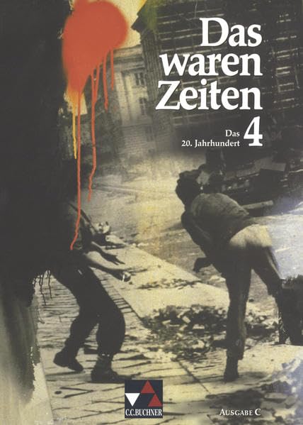 Das waren Zeiten 4 C. Das 20. Jahrhundert General education