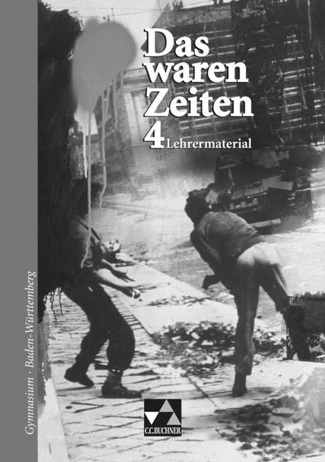Das waren Zeiten – Baden-Württemberg / Unterrichtswerk für Geschichte an Gymnasien, Sekundarstufe I: Das waren Zeiten – Baden-Württemberg / Das waren ... für Geschichte an Gymnasien, Sekundarstufe I Education & Training