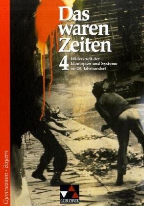 Das waren Zeiten – Bayern / Widerstreit der Ideologien und Systeme im 20. Jahrhundert: Unterrichtswerk für Geschichte an Gymnasien Learning & Reference
