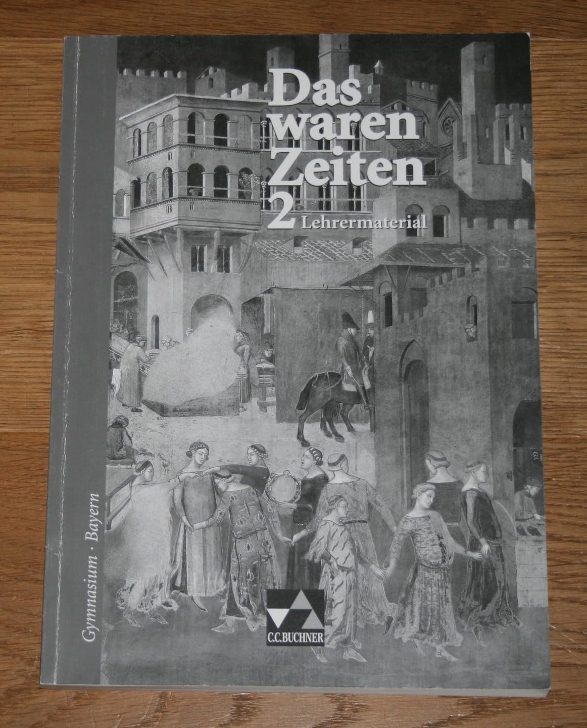 Das waren Zeiten – Bayern / Unterrichtswerk für Geschichte an Gymnasien: Das waren Zeiten – Bayern / Das waren Zeiten Bayern LM 2: Unterrichtswerk für Geschichte an Gymnasien Education & Training