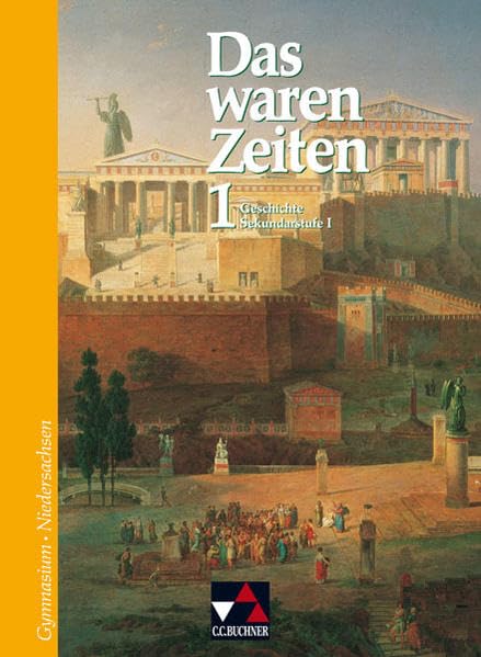 Das waren Zeiten - Niedersachsen / Unterrichtswerk für Geschichte an Gymnasien, Sekundarstufe I: Das waren Zeiten - Niedersachsen / Band 1 für die 5. ... für Geschichte an Gymnasien, Sekundarstufe I Learning & Reference