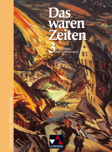 Das waren Zeiten – Niedersachsen / Das lange 19. Jahrhundert: Unterrichtswerk für Geschichte an Gymnasien, Sekundarstufe I / Für die Jahrgangsstufe 8 Learning & Reference
