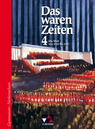 Das waren Zeiten – Niedersachsen / Die Welt von 1918 bis 1945: Unterrichtswerk für Geschichte an Gymnasien, Sekundarstufe I / Für die Jahrgangsstufe 9 Learning & Reference