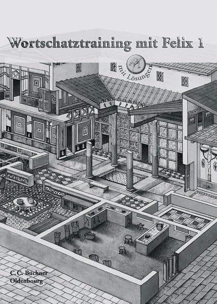 Latein mit Felix. Unterrichtswerk für Latein als gymnasiale Eingangssprache / Wortschatztraining mit Felix 1: Zu den Lektionen 1-35 Foreign Languages ​​& Dictionaries