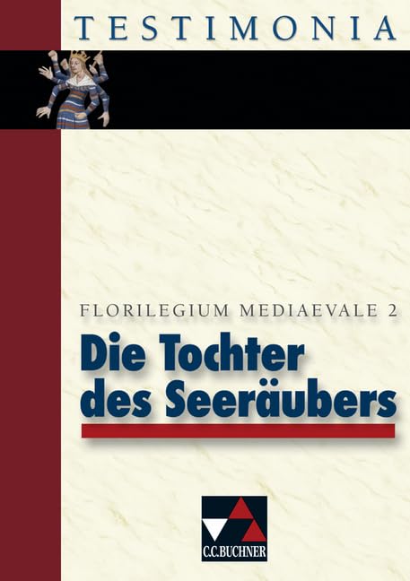 Testimonia / Die Tochter des Seeräubers: und andere starke Frauen. Florilegium mediaevale 2: Sek.I Professional & Reference Books