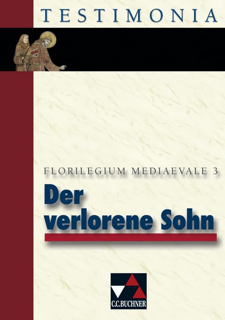 Testimonia / Der verlorene Sohn: und noch ganz andere Kerle. Florilegium mediaevale 3 Study Guides
