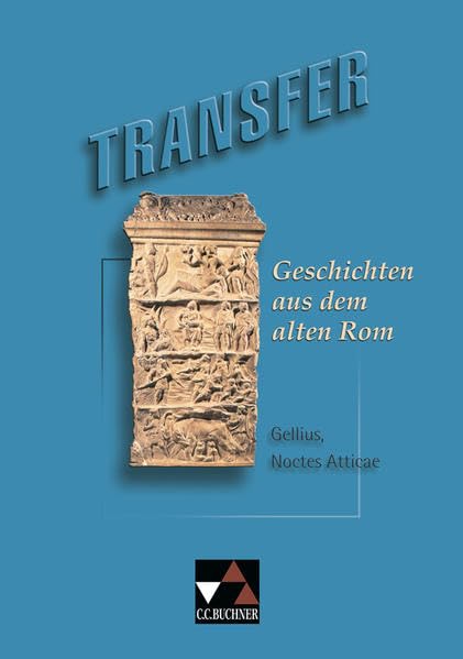 Transfer. Die Lateinlektüre / Geschichten aus dem alten Rom: Gellius, Noctes Atticae Business, Finance & Career