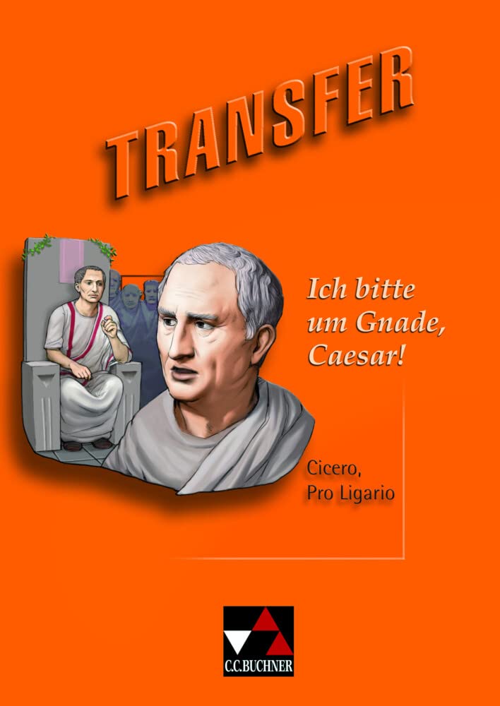 Transfer. Die Lateinlektüre / Ich bitte um Gnade, Caesar! Study Guides