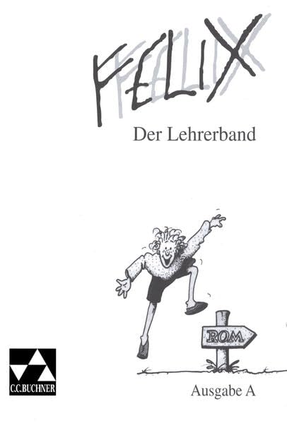 Felix - Ausgabe A. Unterrichtswerk für Latein: Felix, Ausgabe A, Der Lehrerband Education & Training