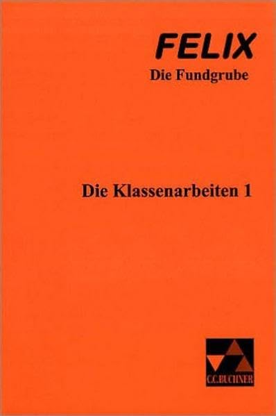 Felix - Die Fundgrube : Die Klassenarbeiten 1 Foreign Languages ​​& Dictionaries