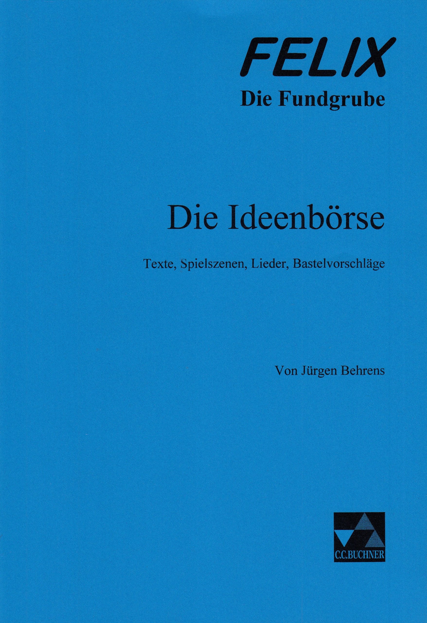 Felix - Die Fundgrube / Die Ideenbörse: Texte, Spielszenen, Lieder, Bastelvorschläge Leisure, Home & Garden