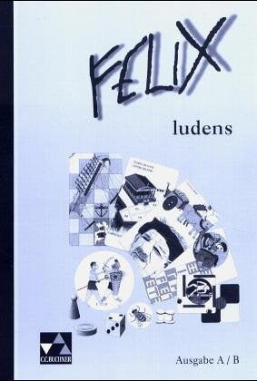 Felix - Die Fundgrube / Felix ludens - Ausgabe A/B: Lernspiele zu den Anfangslektionen, Leitfaden und Kopiervorlagen Study Guides