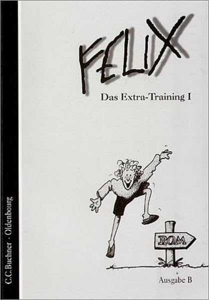 Felix, Ausgabe B für Bayern, Das Extra-Training Band I. Foreign Languages ​​& Dictionaries