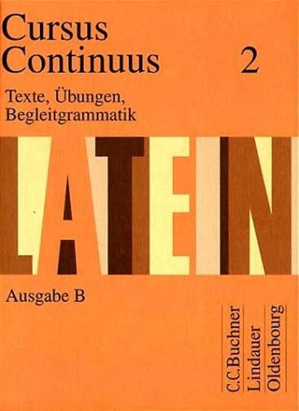Cursus continuus - Ausgabe B. Unterrichtswerk für Latein als 2. Fremdsprache in Bayern: Cursus Continuus, Ausgabe B für Bayern, Bd.2, Texte, Übungen, Begleitgrammatik Foreign Languages ​​& Dictionaries