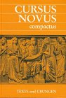 Cursus Novus Compactus. Lateinisches Unterrichtswerk für Latein als zweite Fremdsprache: Cursus Novus compactus, Texte und Übungen Learning & Reference