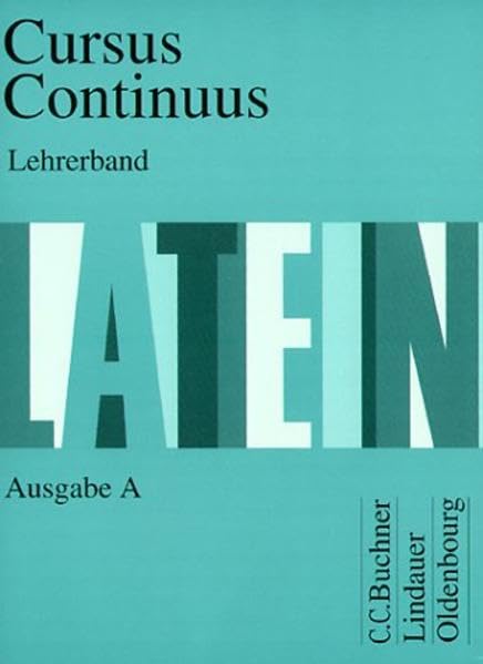 Cursus continuus. Einbändiges Unterrichtswerk für Latein als 2. Fremdsprache: Cursus Continuus, Ausgabe A, Lehrerband Education & Training