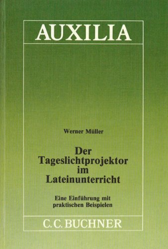 Auxilia / Der Tageslichtprojektor im Lateinunterricht: Unterrichtshilfen für den Lateinlehrer / Eine Einführung mit praktischen Beispielen Education & Training