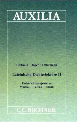 Auxilia: Lateinische Dichterlektüre II: Unterrichtsprojekte zu Martial, Terenz, Catull Education & Training