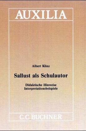 Sallust als Schulautor: Didaktische Hinweise. Interpretationsbeispiele Education & Training