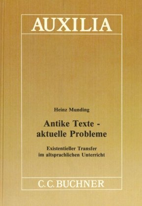 Auxilia / Antike Texte - aktuelle Probleme: Unterrichtshilfen für den Lateinlehrer / Existentieller Transfer im altsprachlichen Unterricht Education & Training