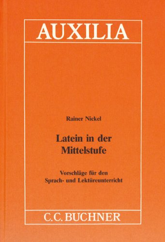 Auxilia / Latein in der Mittelstufe: Unterrichtshilfen für den Lateinlehrer / Vorschläge für den Sprach- und Lektüreunterricht Education & Training
