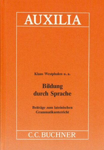 Auxilia / Bildung durch Sprache: Unterrichtshilfen für den Lateinlehrer / Beiträge zum lateinischen Grammatikunterricht Education & Training