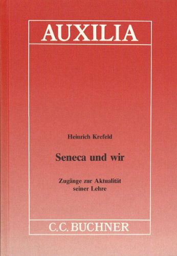 Auxilia / Seneca und wir: Unterrichtshilfen für den Lateinlehrer / Zugänge zur Aktualität seiner Lehre Education & Training