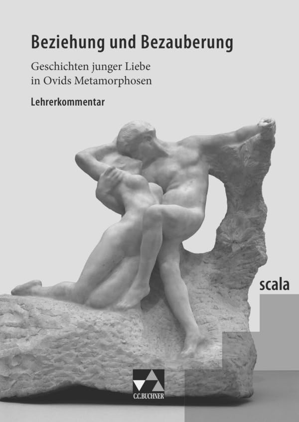 scala / scala LK 5: Lektüre für den binnendifferenzierten Lateinunterricht / zu Beziehung und Bezauberung (scala: Lektüre für den binnendifferenzierten Lateinunterricht) Study Guides