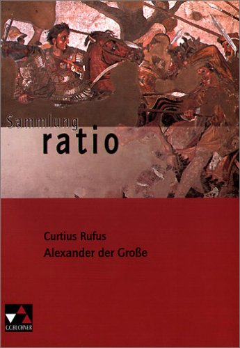 Curtius Rufus: Alexander der Grosse (Ratio / Lernzielbezogene lateinische Texte) Study Guides