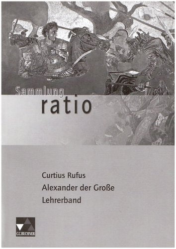 Sammlung ratio / Die Klassiker der lateinischen Schullektüre: Sammlung ratio / Curtius Rufus: Alexander der Grosse: Die Klassiker der lateinischen Schullektüre / Lehrerband Memories