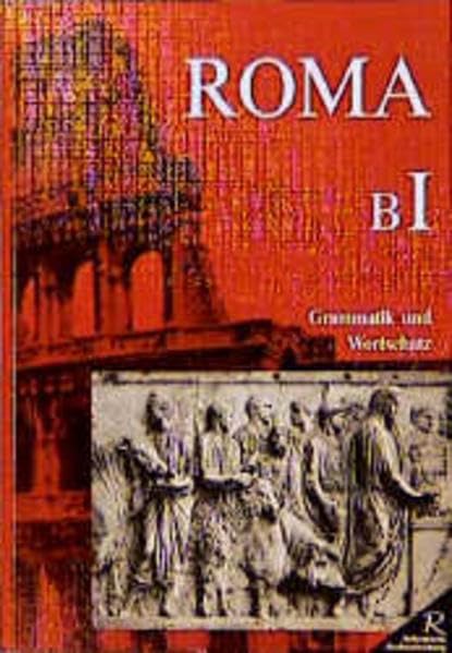Roma B. Unterrichtswerk für Latein: Roma, Ausgabe B, Grammatik und Wortschatz Foreign Languages ​​& Dictionaries