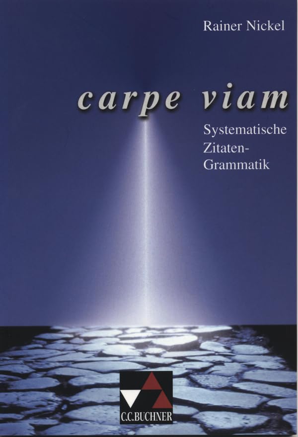 Grammatiken I / Carpe viam: Systematische Zitaten-Grammatik Foreign Languages ​​& Dictionaries