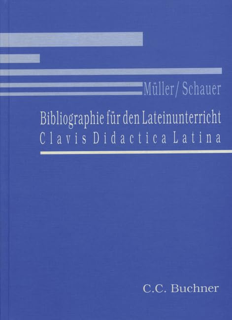Einzelbände Latein: Bibliographie für den Lateinunterricht: Clavis Didactica Latina Foreign Languages ​​& Dictionaries