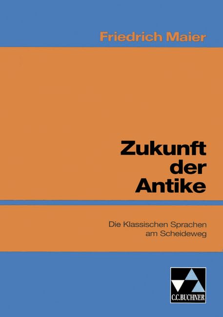 Einzelbände Latein / Maier, Zukunft der Antike: Die Klassischen Sprachen am Scheideweg Politics & History