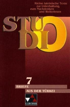 Studio. Kleine lateinische Texte zur Unterhaltung, zum Nachdenken und Weiterlesen / Briefe aus der Türkei: Der Gesandte Ogier de Busbecq im Reich ... Unterhaltung, zum Nachdenken und Weiterlesen Essays & Short Stories