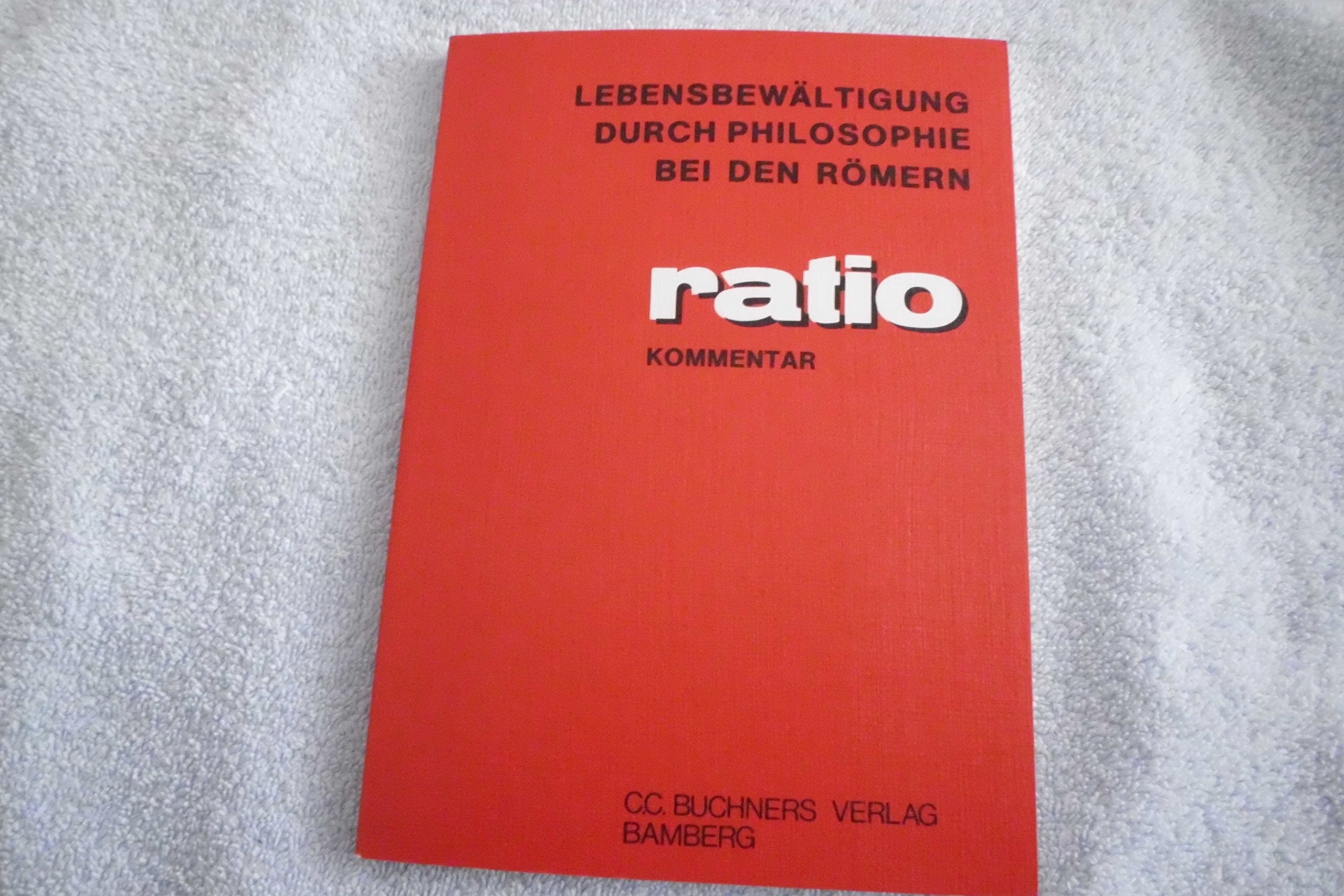 Ratio: Lebensbewältigung durch Philosophie bei den Römern. Kommentar Books