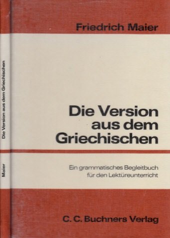 Die Version aus dem Griechischen: Ein grammatisches Begleitbuch für den Lektüreunterricht der 11. Jahrgangsstufe und der Kollegstufe Books