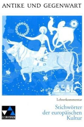 Stichwörter der europäischen Kultur: Lehrerkommentar: SekI/II Education & Training