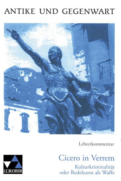 Antike und Gegenwart / Cicero in Verrem LK: Lateinische Texte zur Erschließung europäischer Kultur / zu Antike und Gegenwart 2 (Antike und Gegenwart: ... Texte zur Erschließung europäischer Kultur) Education & Training